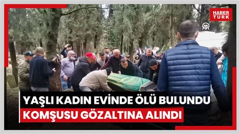 E­r­z­u­r­u­m­­d­a­ ­B­i­r­ ­K­a­d­ı­n­ı­n­ ­E­v­i­n­d­e­ ­Ö­l­ü­ ­B­u­l­u­n­m­a­s­ı­n­a­ ­İ­l­i­ş­k­i­n­ ­B­i­r­ ­K­i­ş­i­ ­G­ö­z­a­l­t­ı­n­a­ ­A­l­ı­n­d­ı­